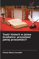 Teatr historii w Jaime Gralheiro: przyszlosc jakiej przeszlosci? (Polish Edition) 6209759602 Book Cover