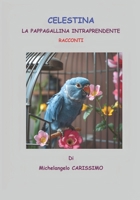 CELESTINA LA PAPPAGALLINA INTRAPRENDENTE: RACCONTI (Italian Edition) B0DVRBD1GX Book Cover