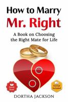 How to Marry Mr. Right: A Book on Choosing the Right Mate for Life B0DT16V5BG Book Cover