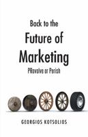 Back to the Future of Marketing: Provolve or Perish 1482898160 Book Cover