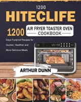 1200 HITECLIFE Air Fryer Toaster Oven Cookbook: 1200 Days Foolproof Recipes for Quicker, Healthier and More Delicious Meals 180343256X Book Cover