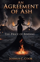 An Agreement of Ash: The Price of Binding B0GMJ26QLC Book Cover