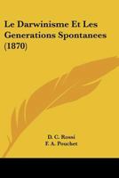 Le Darwinisme Et Les Generations Spontanees (1870) 1160154244 Book Cover