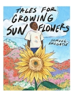 Tales for Growing Sunflowers: A collection of short stories and poems. B096YP9FHT Book Cover