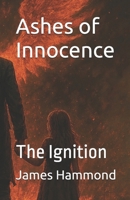 Ashes of Innocence: The Ignition B0FPPZ1HGF Book Cover