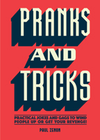 Pranks and Tricks: Practical Jokes and Gags to Wind People Up or Get Your Revenge! 1787391388 Book Cover