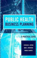 Public Health Business Planning: A Practical Guide 0763746215 Book Cover