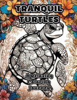 Tranquil Turtles: A Relaxing Coloring Journey 1088254896 Book Cover
