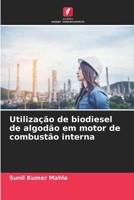 Utilização de biodiesel de algodão em motor de combustão interna (Portuguese Edition) 6207630602 Book Cover