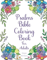 Psalms Bible Coloring Book For Adults: Scripture Verses To Encourage and Inspire As You Color 1908567341 Book Cover