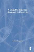 A Cognitive-Historical Approach to Creativity 0367145715 Book Cover