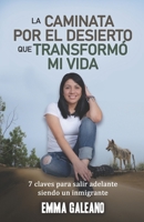 LA CAMINATA POR EL DESIERTO QUE TRANSFORMO MI VIDA: 7 Claves para salir adelante siendo inmigrante B08731C65X Book Cover