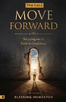 The Call: Move Forward: Stepping out in Faith & Confidence B0FF37MM7N Book Cover