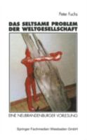 Das Seltsame Problem Der Weltgesellschaft: Eine Neubrandenburger Vorlesung 3531130870 Book Cover