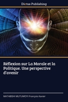 Réflexion sur La Morale et la Politique. Une perspective d'avenir (French Edition) 6208848210 Book Cover
