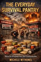 The everyday Survival Pantry: How to Prepare for the Unthinkable 1764534530 Book Cover