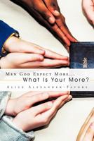 Men God Expect More...: What Is Your More? 1463406010 Book Cover