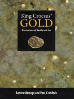 King Croesus' Gold: Excavations at Sardis and the History of Gold Refining (Monograph (Archaeological Exploration of Sardis (1958- )), 11,) 0674503708 Book Cover