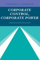Corporate Control, Corporate Power: A Twentieth Century Fund Study 0521239966 Book Cover