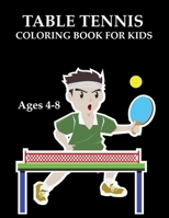 table tennis Coloring Book For Kids Ages 4-8 B0CR2PM2BB Book Cover