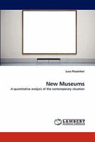 New Museums: A quantitative analysis of the contemporary situation 3844398740 Book Cover