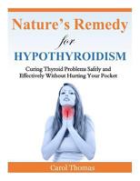 Hypothyroidism: Curing Thyroid Problems Safely and Effectively Without Hurting Your Pocket 1500602558 Book Cover