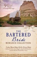 The Bartered Bride Romance Collection: 9 Historical Stories of Arranged Marriages 1683226437 Book Cover