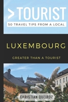 Greater Than a Tourist- Luxembourg: 50 Travel Tips from a Local 1977074391 Book Cover