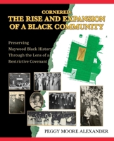 Cornered: Preserving Maywood Black History Through the Lens of a Restrictive Covenant B0HBGDFWGB Book Cover