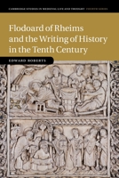 Flodoard of Rheims and the Writing of History in the Tenth Century 1316649873 Book Cover