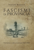 Fascismi di provincia. Pontremoli e l'Alta Lunigiana (1919-1925) 8831618148 Book Cover