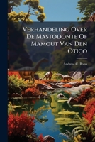 Verhandeling Over De Mastodonte Of Mamout Van Den Otico 128641783X Book Cover