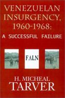 Venezuelan Insurgency, 1960-1968: A Successful Failure 1401004512 Book Cover