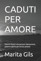 CADUTI PER AMORE: Uomini illustri che persero reputazione, potere e gloria per le loro amanti B0H6YKFSC4 Book Cover
