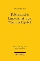 Publizistischer Landesverrat in Der Weimarer Republik: Die Reichsgerichtsurteile Gegen Pazifistische Kritiker Der Illegalen Rustung 3161638085 Book Cover