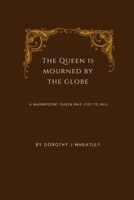 The Queen is mourned by the globe: A magnificent queen was lost to will B0BD2CQLN1 Book Cover