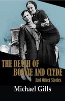 The Death of Bonnie and Clyde: and Other Stories 1933896701 Book Cover