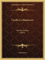 Cecilia La Matancera: Novela Cubana (1861) 1160337268 Book Cover