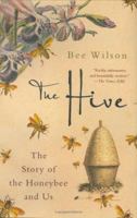 The Hive: The Story of the Honeybee and Us 0719565987 Book Cover