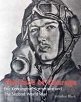 The Face of Courage: Eric Kennington, Portraiture and the Second World War 0856677051 Book Cover