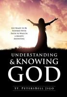 Understanding and Knowing God 1628392797 Book Cover