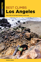 Best Climbs Los Angeles: Over 300 of the Best Routes in the Area 1493050575 Book Cover