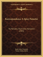Korrespondence A Spisy Pametni: Na Pamatku Stych Jeho Narozenin (1903) 1165432196 Book Cover