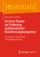 Decision Theater Zur Förderung Mathematischer Modellierungskompetenz: Grundlagen, Einsatz Und Anwendungsbeispiel 3662670658 Book Cover
