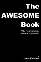 The Awesome Book: Why you are awesome and deserve this book. 1726121461 Book Cover