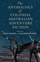 The Anthology of Colonial Australian Adventure Fiction 0522858619 Book Cover