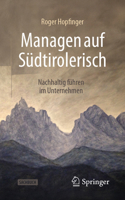 Managen auf Südtirolerisch: Nachhaltig führen im Unternehmen (German Edition) 3658508426 Book Cover
