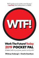 Work the Future! Today 2018 Pocket Pal: A Faster Path to Purpose, Passion and Profit 0999634615 Book Cover