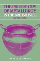 The Prehistory of Metallurgy in the British Isles 0904357724 Book Cover