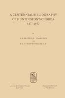 A Centennial Bibliography of Huntington's Chorea 1872-1972 9061860113 Book Cover